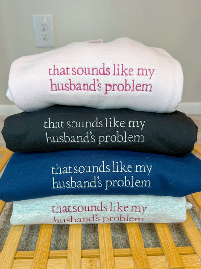 Husband’s Problem Crewneck Sweatshirt