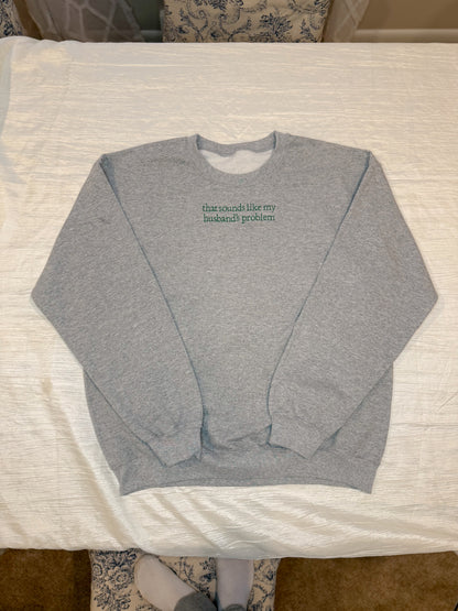 Husband’s Problem Crewneck Sweatshirt