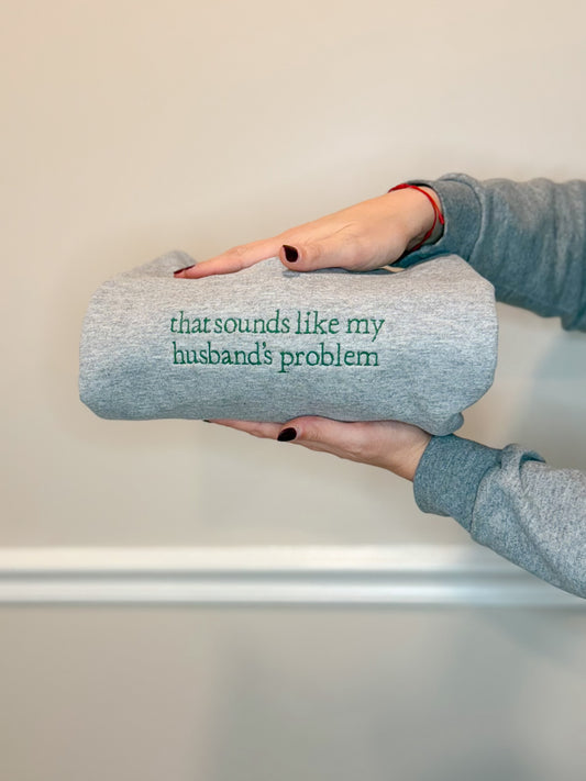 Husband’s Problem Crewneck Sweatshirt
